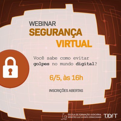 Inscrições abertas até 5/5 para webinar do TJDFT sobre segurança virtual