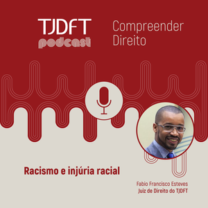 Racismo e homofobia são temas de podcast do TJDFT