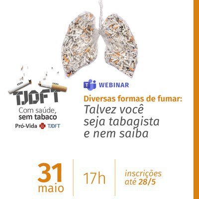 Dia Mundial sem Tabaco: TJDFT promove webinar sobre as diversas formas de fumar