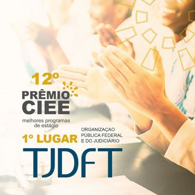 TJDFT conquista 1º lugar no Prêmio CIEE Melhores Programas de Estágio