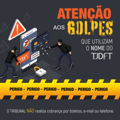 Alerta para tentativas de golpes com o nome do TJDFT