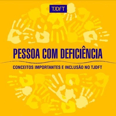 TJDFT produz cartilha sobre inclusão e conceitos relativos às pessoas com deficiência