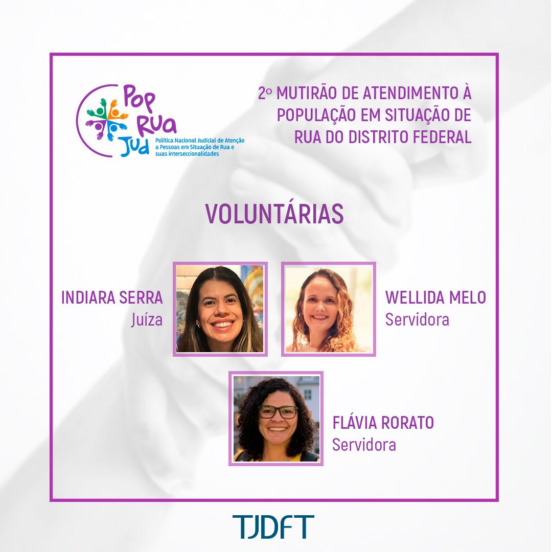 Voluntários do 2º Mutirão PopRuaJud do TJDFT relatam como foi a experiência do evento