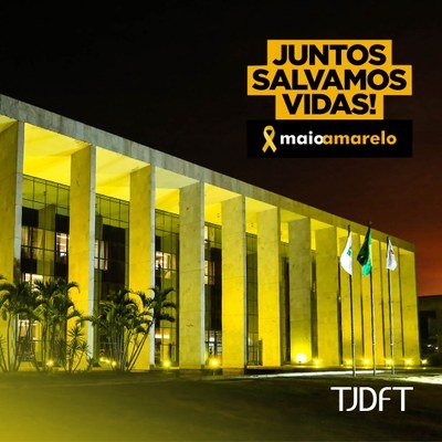 TJDFT ilumina Palácio da Justiça em prol da Campanha Maio Amarelo