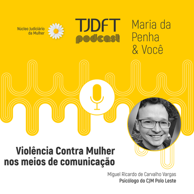 Maria da Penha & Você: podcast aborda violência contra a mulher nos meios de comunicação