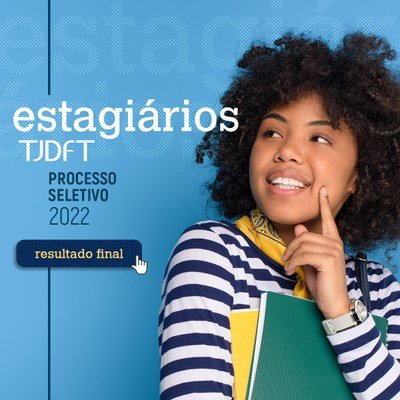 CIEE divulga resultado final do processo seletivo de estágio do TJDFT