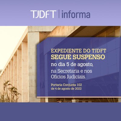 TJDFT publica portaria que suspende expediente nesta sexta-feira (5/8)
