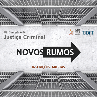 Seminário realizado pelo TJDFT debate novos rumos da Justiça Criminal