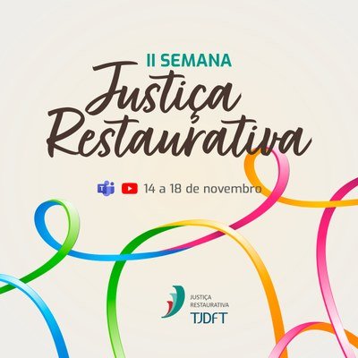 TJDFT promove a II Semana de Justiça Restaurativa de 14 a 18 de novembro