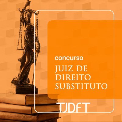 TJDFT publica edital para novo concurso de Juiz de Direito Substituto do DF