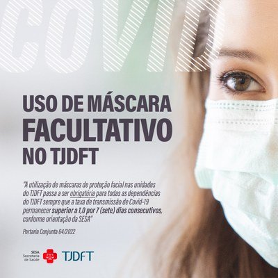 Uso de máscaras de proteção facial volta a ser facultativo no TJDFT