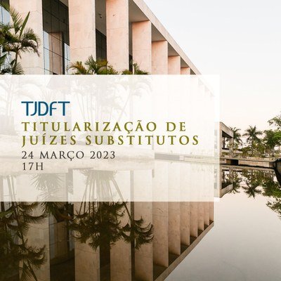 TJDFT dará posse a magistrados no cargo de Juiz de Direito nesta sexta-feira