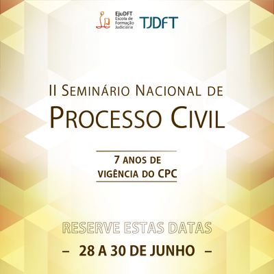 TJDFT promoverá II Seminário Nacional de Processo Civil em junho de 2023