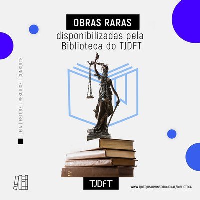 Biblioteca do TJDFT disponibiliza obras raras