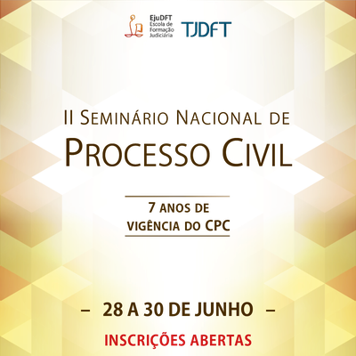 II Seminário Nacional de Processo Civil: confira temas que serão destaque no primeiro dia do evento