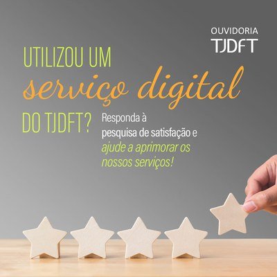 Participe da pesquisa de satisfação que ajuda a avaliar serviços digitais oferecidos pelo TJDFT