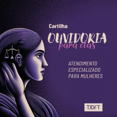 Cartilha “Ouvidoria para Elas”: conheça  o serviço de atendimento especializado para mulheres