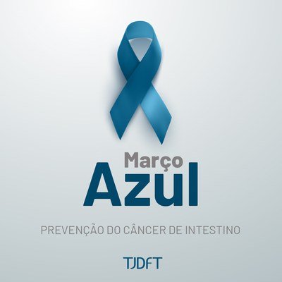 Março Azul: TJDFT apoia campanha sobre câncer de intestino