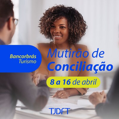 TJDFT realiza mutirão de conciliação com a empresa Bancorbrás