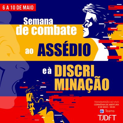 TJDFT promove a Semana de Combate ao Assédio e à Discriminação de 6 a 10/5