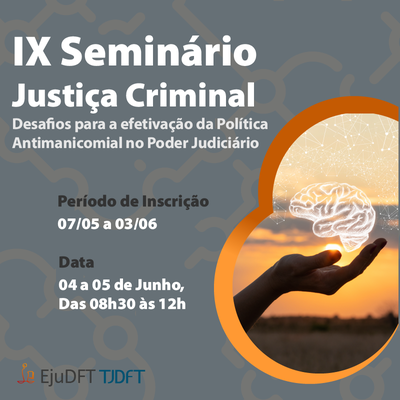 Avanços e desafios para a efetivação da Política Antimanicomial são tema do IX Seminário de Justiça Criminal do TJDFT