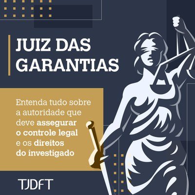 TJDFT implanta Juiz das Garantias nesta quinta-feira, 3/10