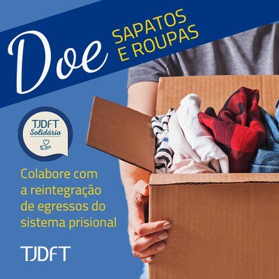 TJDFT lança campanha de arrecadação de roupas e sapatos para egressos do sistema prisional